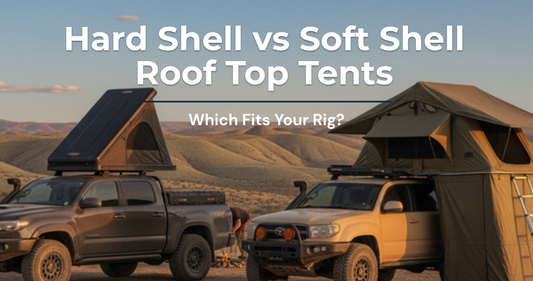 Hard Shell vs Soft Shell Roof Top Tent: Which Is Right for Your Rig in 2026?